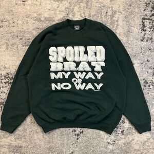 Vintage Spoiled Brat "My Way Or No Way" Crewneck Sweatshirt Green Size XX-BAD